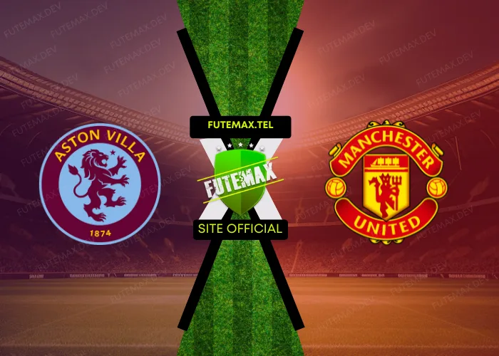 Aston Villa x Manchester United ao vivo futemax 06/10/2024