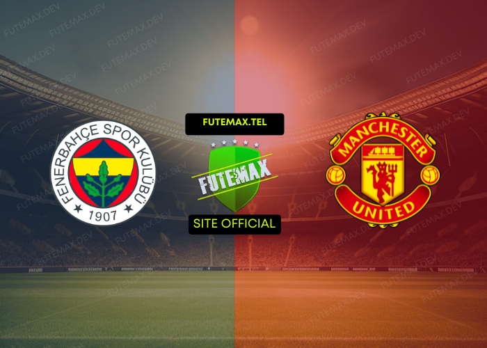 Fenerbahce x Manchester United ao vivo futemax 24/10/2024