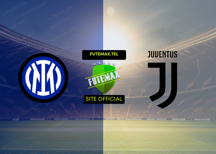 Inter x Juventus ao vivo futemax 27/10/2024