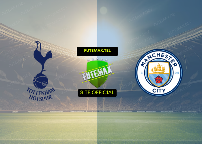 Tottenham x Manchester City ao vivo futemax 30102024